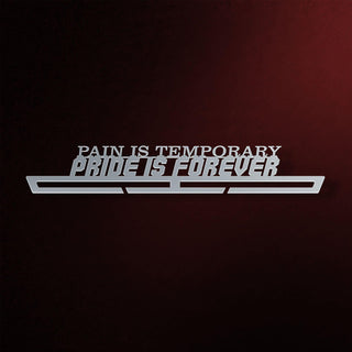 Pain Is Temporary Pride Is Forever Medal Display